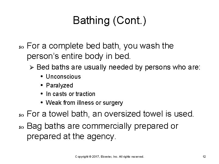 Bathing (Cont. ) For a complete bed bath, you wash the person’s entire body