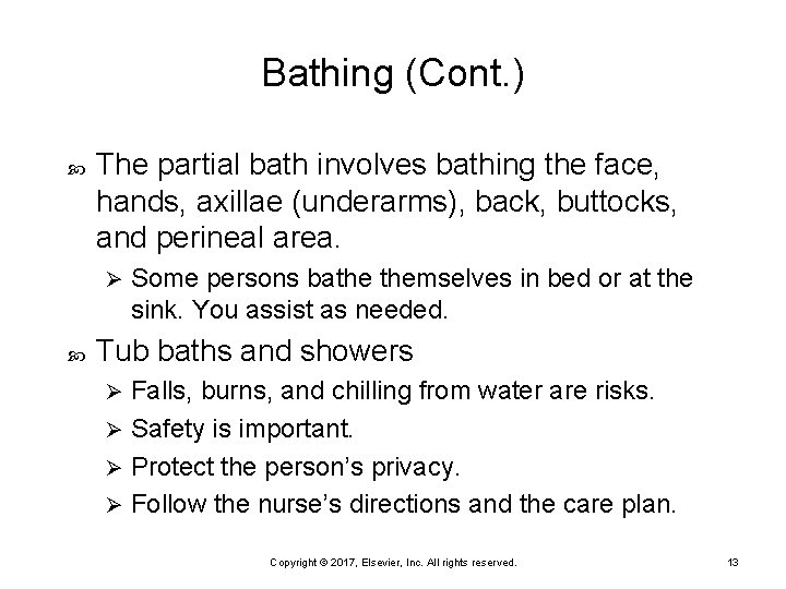 Bathing (Cont. ) The partial bath involves bathing the face, hands, axillae (underarms), back,