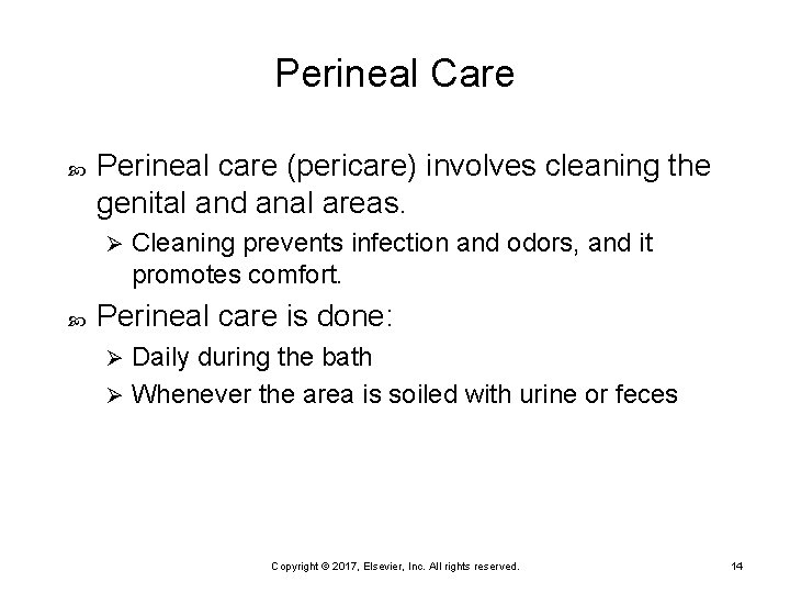Perineal Care Perineal care (pericare) involves cleaning the genital and anal areas. Ø Cleaning