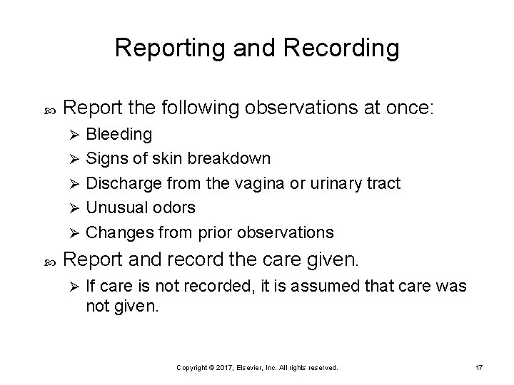 Reporting and Recording Report the following observations at once: Bleeding Ø Signs of skin