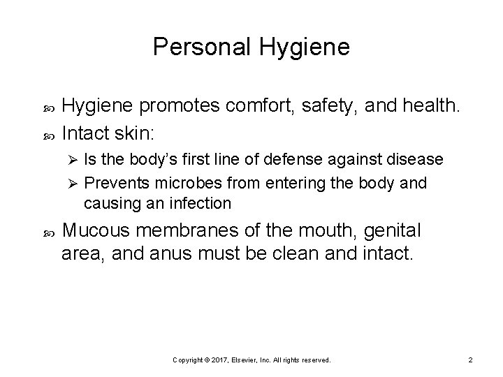 Personal Hygiene promotes comfort, safety, and health. Intact skin: Is the body’s first line