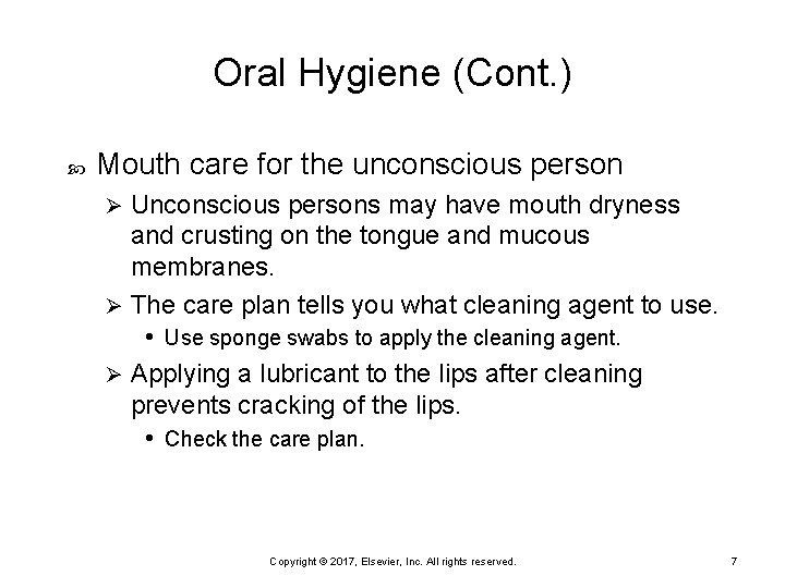 Oral Hygiene (Cont. ) Mouth care for the unconscious person Unconscious persons may have