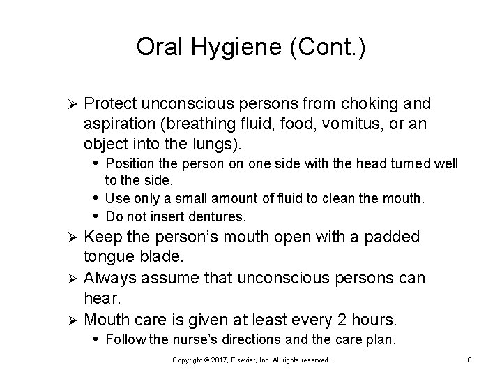 Oral Hygiene (Cont. ) Ø Protect unconscious persons from choking and aspiration (breathing fluid,