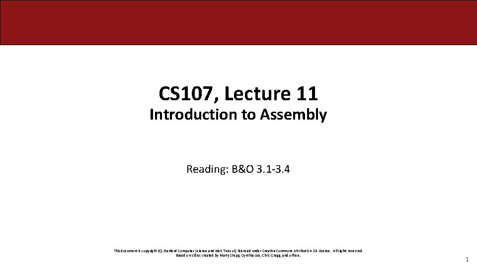 CS 107, Lecture 11 Introduction to Assembly Reading: B&O 3. 1 -3. 4 This