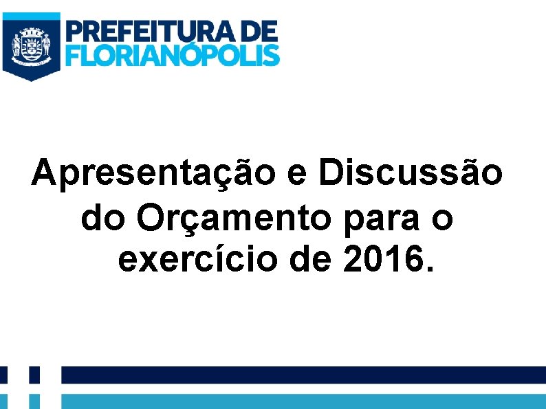Apresentação e Discussão do Orçamento para o exercício de 2016. 