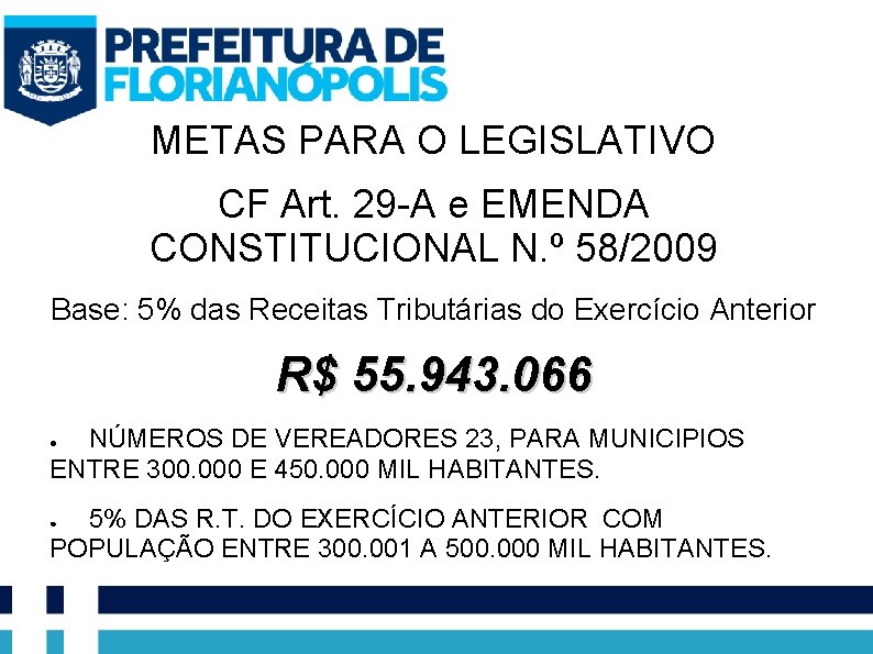 METAS PARA O LEGISLATIVO CF Art. 29 -A e EMENDA CONSTITUCIONAL N. º 58/2009