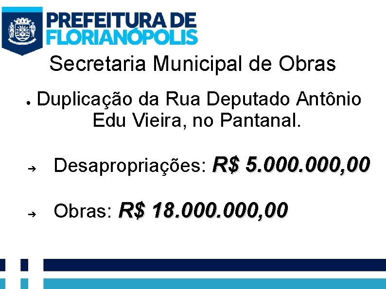 Secretaria Municipal de Obras ● Duplicação da Rua Deputado Antônio Edu Vieira, no Pantanal.
