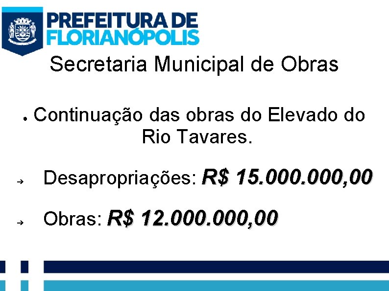 Secretaria Municipal de Obras ● ➔ ➔ Continuação das obras do Elevado do Rio