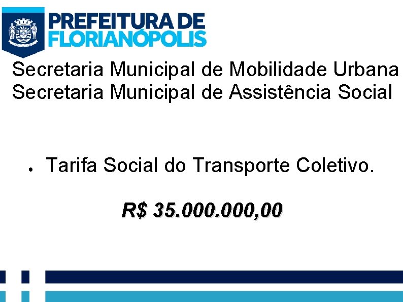 Secretaria Municipal de Mobilidade Urbana Secretaria Municipal de Assistência Social ● Tarifa Social do