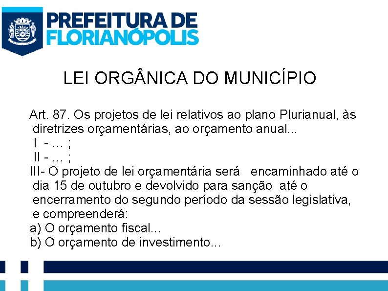 LEI ORG NICA DO MUNICÍPIO Art. 87. Os projetos de lei relativos ao plano