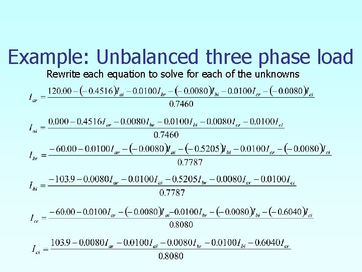 Example: Unbalanced three phase load Rewrite each equation to solve for each of the