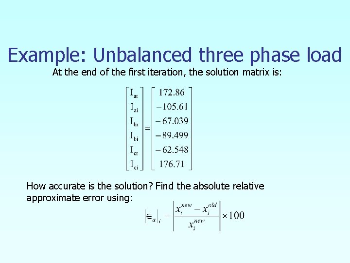 Example: Unbalanced three phase load At the end of the first iteration, the solution