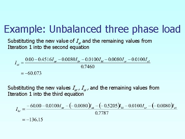 Example: Unbalanced three phase load Substituting the new value of Iar and the remaining