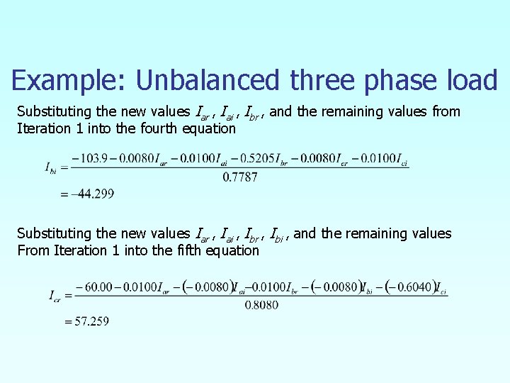 Example: Unbalanced three phase load Substituting the new values Iar , Iai , Ibr