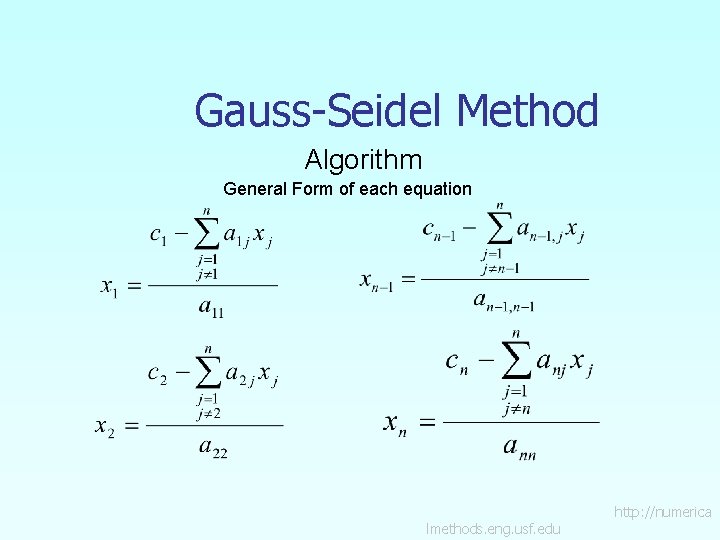Gauss-Seidel Method Algorithm General Form of each equation lmethods. eng. usf. edu http: //numerica
