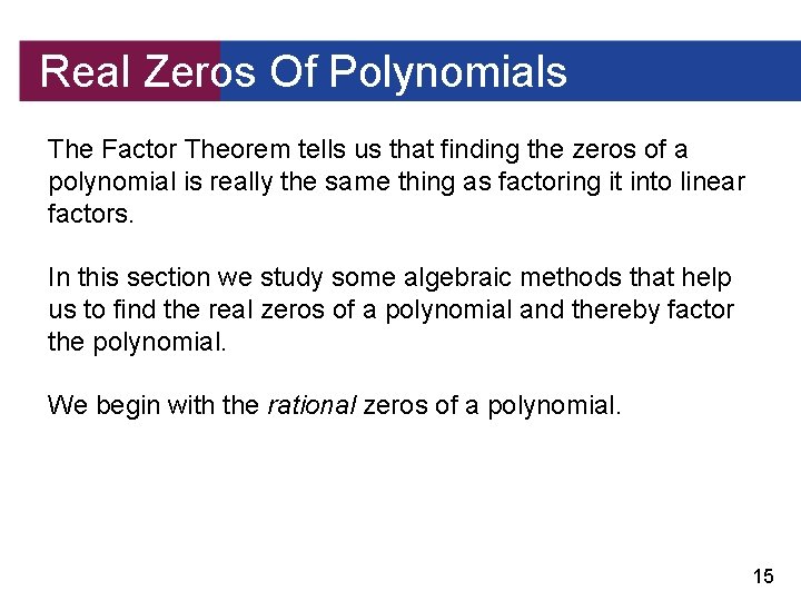 Real Zeros Of Polynomials The Factor Theorem tells us that finding the zeros of