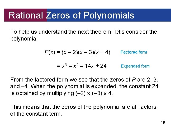 Rational Zeros of Polynomials To help us understand the next theorem, let’s consider the