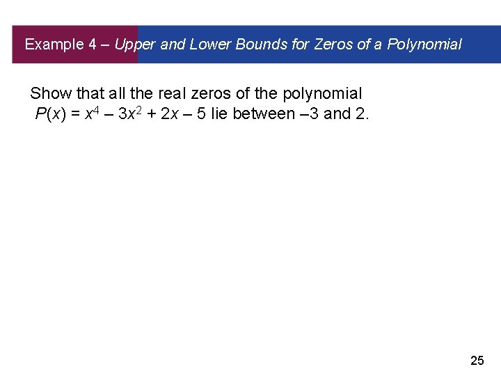 Example 4 – Upper and Lower Bounds for Zeros of a Polynomial Show that