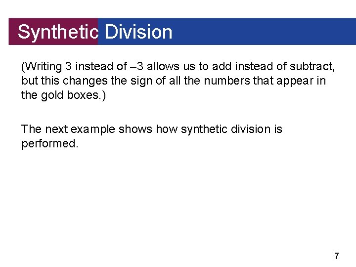 Synthetic Division (Writing 3 instead of – 3 allows us to add instead of