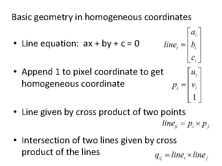 Basic geometry in homogeneous coordinates • Line equation: ax + by + c =