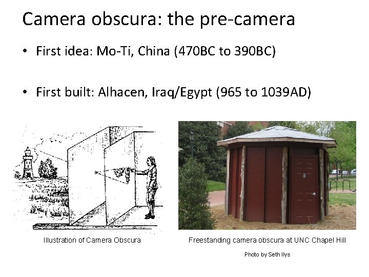 Camera obscura: the pre-camera • First idea: Mo-Ti, China (470 BC to 390 BC)