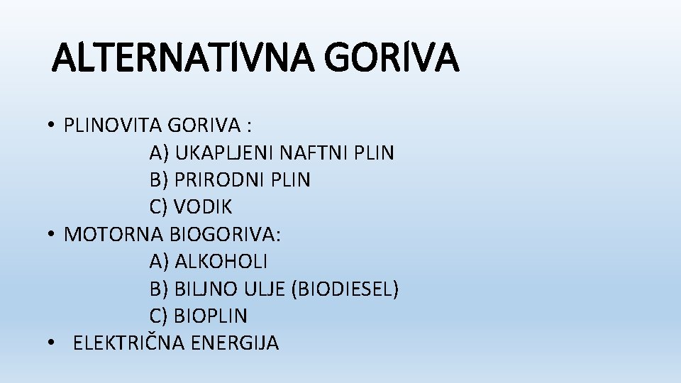 ALTERNATIVNA GORIVA • PLINOVITA GORIVA : A) UKAPLJENI NAFTNI PLIN B) PRIRODNI PLIN C)