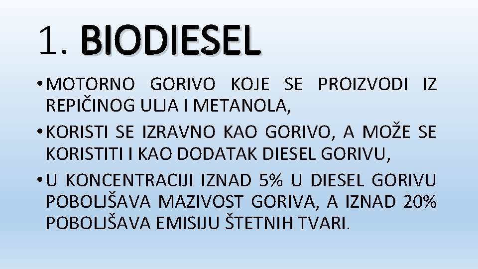 1. BIODIESEL • MOTORNO GORIVO KOJE SE PROIZVODI IZ REPIČINOG ULJA I METANOLA, •