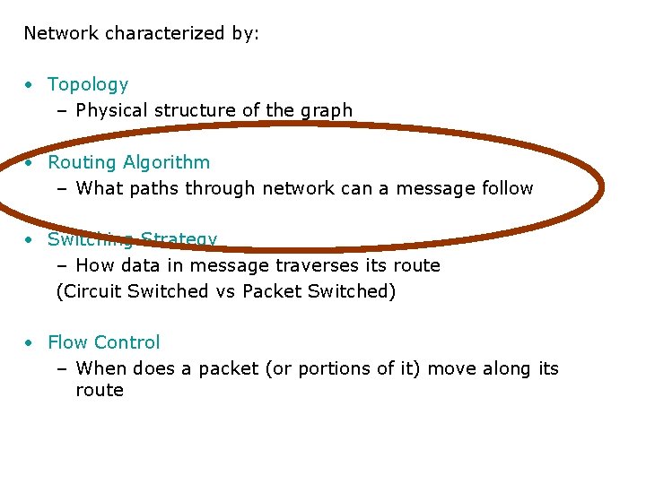 Network characterized by: • Topology – Physical structure of the graph • Routing Algorithm