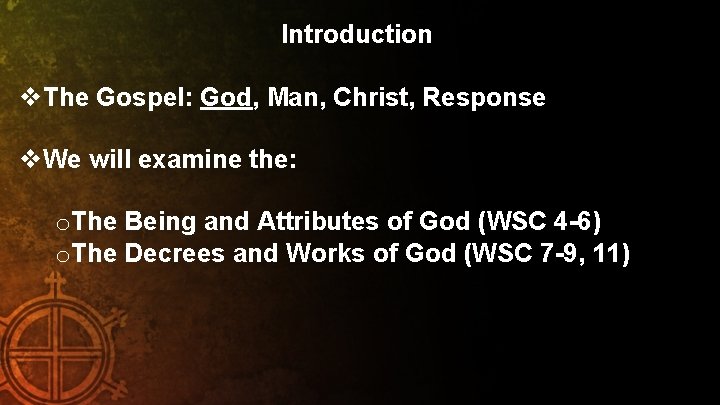 Introduction v. The Gospel: God, Man, Christ, Response v. We will examine the: o.