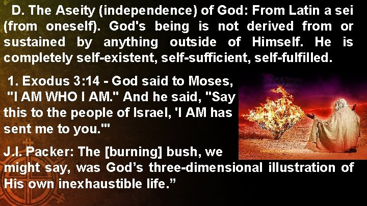 D. The Aseity (independence) of God: From Latin a sei (from oneself). God's being