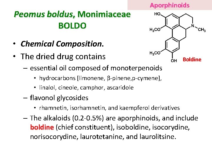 Peomus boldus, Monimiaceae BOLDO Aporphinoids • Chemical Composition. • The dried drug contains Boldine