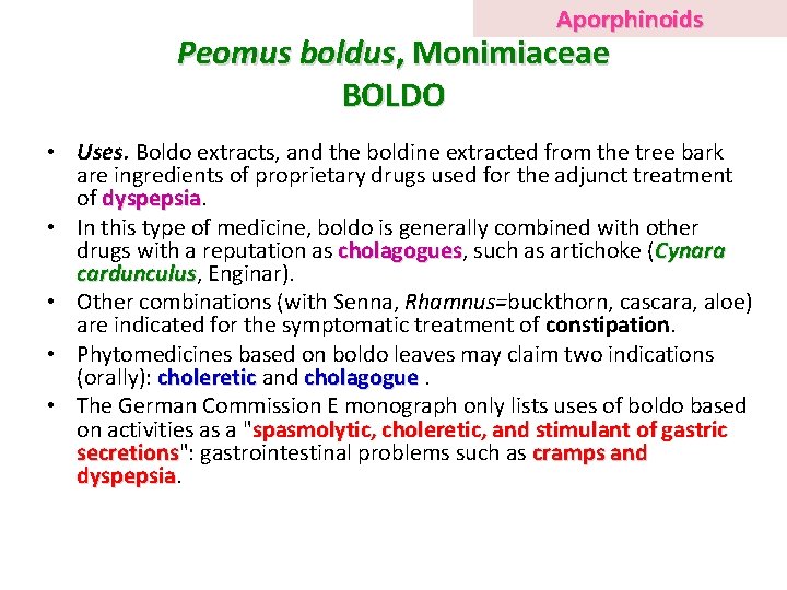 Aporphinoids Peomus boldus, Monimiaceae BOLDO • Uses. Boldo extracts, and the boldine extracted from