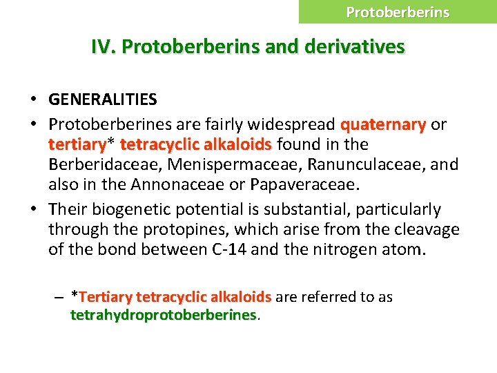 Protoberberins IV. Protoberberins and derivatives • GENERALITIES • Protoberberines are fairly widespread quaternary or