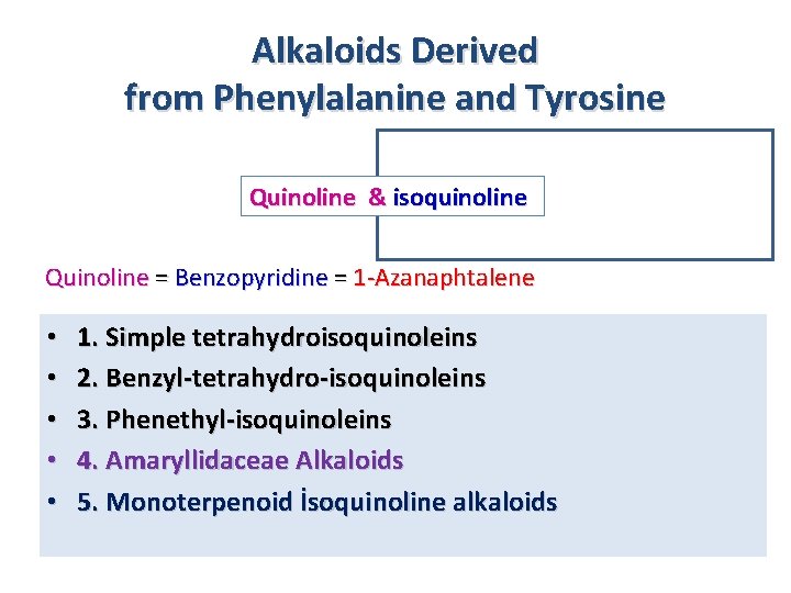 Alkaloids Derived from Phenylalanine and Tyrosine Quinoline & isoquinoline Quinoline = Benzopyridine = 1