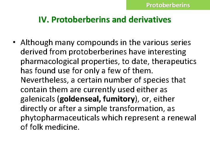 Protoberberins IV. Protoberberins and derivatives • Although many compounds in the various series derived