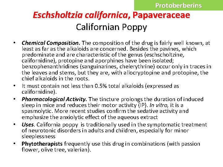 Protoberberins Eschsholtzia californica, Papaveraceae Californian Poppy • Chemical Composition. The composition of the drug