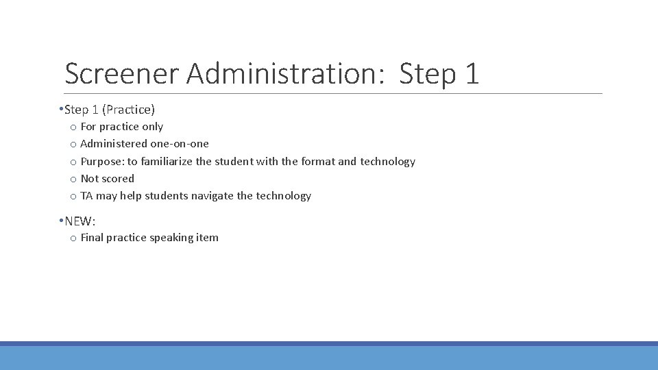 Screener Administration: Step 1 • Step 1 (Practice) o For practice only o Administered