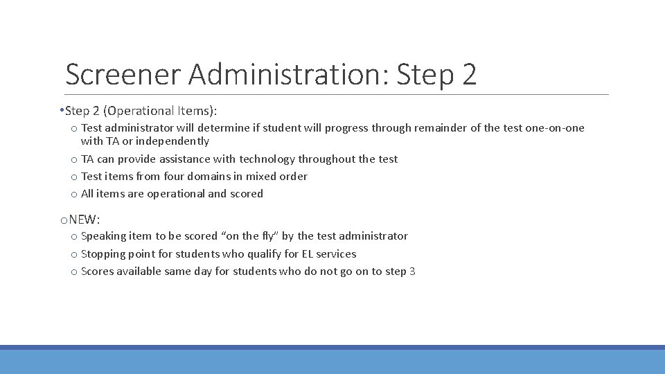 Screener Administration: Step 2 • Step 2 (Operational Items): o Test administrator will determine