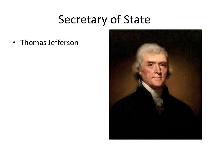 Secretary of State • Thomas Jefferson 