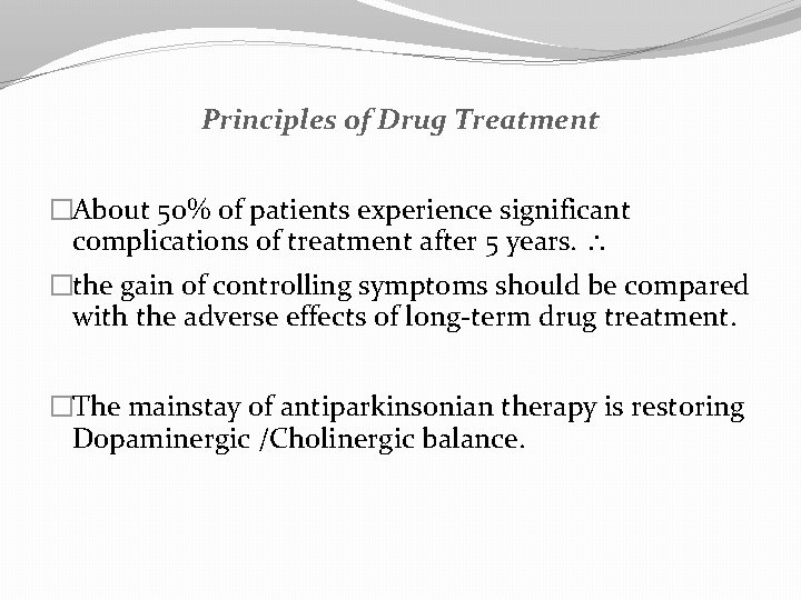 Principles of Drug Treatment �About 50% of patients experience significant complications of treatment after