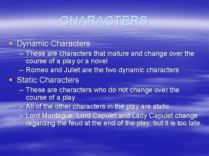 CHARACTERS § Dynamic Characters – These are characters that mature and change over the