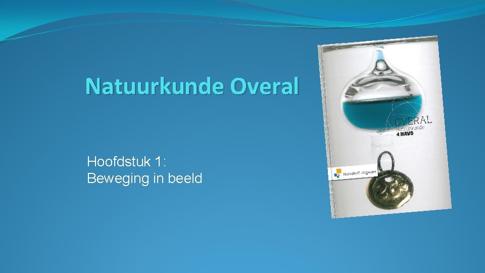 Natuurkunde Overal Hoofdstuk 1: Beweging in beeld 