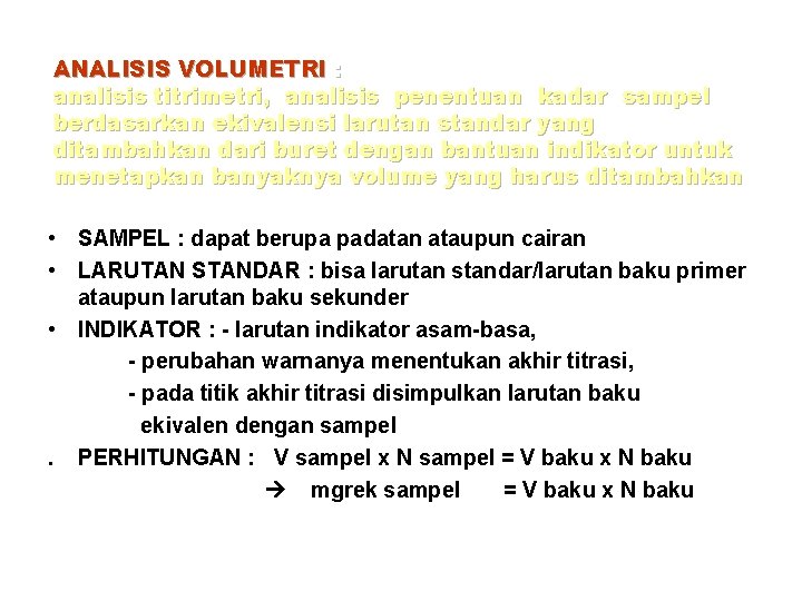 ANALISIS VOLUMETRI : analisis titrimetri, analisis penentuan kadar sampel berdasarkan ekivalensi larutan standar yang ANALISIS VOLUMETRI : analisis titrimetri, analisis penentuan kadar sampel berdasarkan ekivalensi larutan standar yang