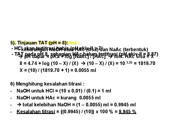 4). Tinjauan TAT kesalahan titrasi : 5). (p. H = 8): - HCl akan