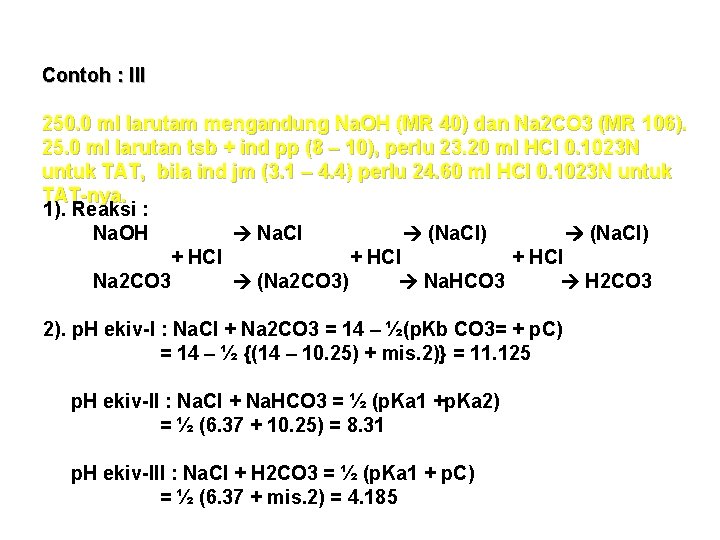 Contoh : III 250. 0 ml larutam mengandung Na. OH (MR 40) dan Na