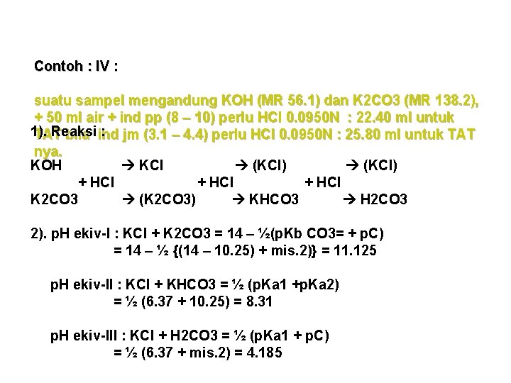 Contoh : IV : suatu sampel mengandung KOH (MR 56. 1) dan K 2