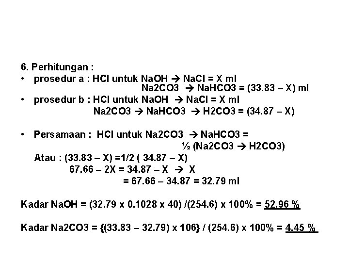 6. Perhitungan : • prosedur a : HCl untuk Na. OH Na. Cl =