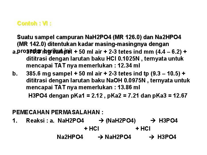 Contoh : VI : Suatu sampel campuran Na. H 2 PO 4 (MR 126. Contoh : VI : Suatu sampel campuran Na. H 2 PO 4 (MR 126.