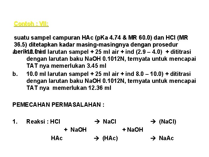 Contoh : VII: suatu sampel campuran HAc (p. Ka 4. 74 & MR 60. Contoh : VII: suatu sampel campuran HAc (p. Ka 4. 74 & MR 60.