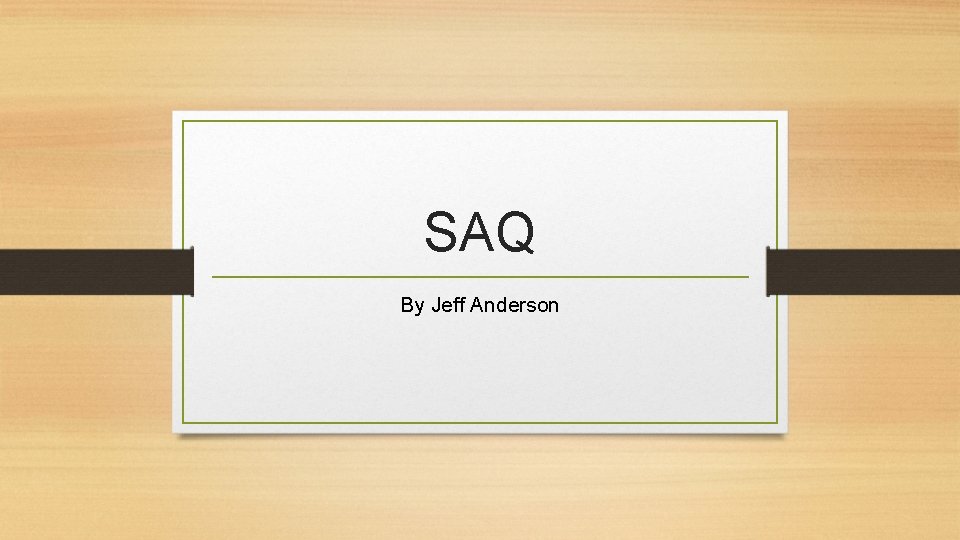 SAQ By Jeff Anderson 
